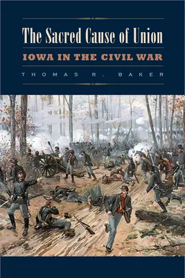 Az unió szent ügye: Iowa a polgárháborúban - The Sacred Cause of Union: Iowa in the Civil War