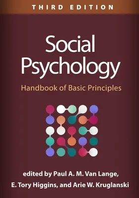 Szociálpszichológia, harmadik kiadás: Az alapelvek kézikönyve - Social Psychology, Third Edition: Handbook of Basic Principles