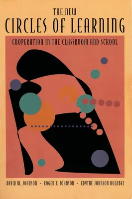 A tanulás új körei: Együttműködés az osztályteremben és az iskolában - The New Circles of Learning: Cooperation in the Classroom and School