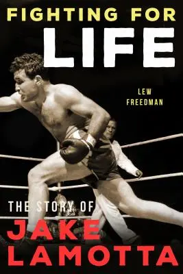 Harc az életért: Jake Lamotta története - Fighting for Life: The Story of Jake Lamotta