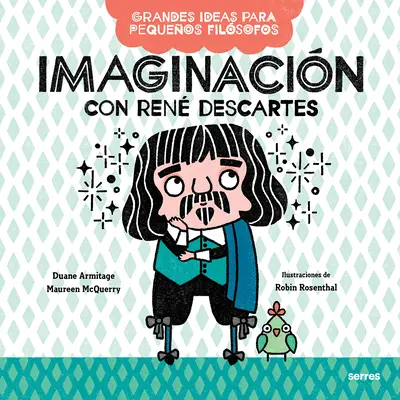 Imaginacin Con Ren Descartes / Nagy gondolatok kis filozófusoknak: Imagination with Ren Descartes - Imaginacin Con Ren Descartes / Big Ideas for Little Philosophers: Imagination with Ren Descartes