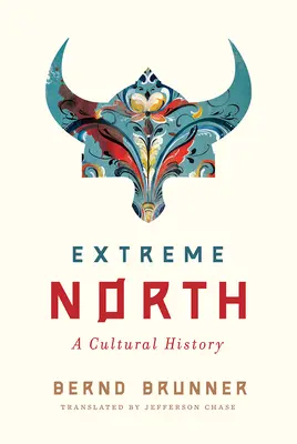 Extrém észak: Kultúrtörténet - Extreme North: A Cultural History