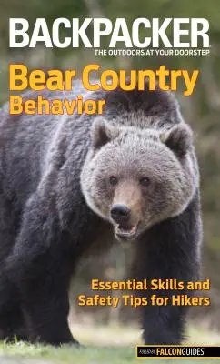 Bear Country Behavior: Alapvető készségek és biztonsági tippek túrázóknak - Bear Country Behavior: Essential Skills and Safety Tips for Hikers