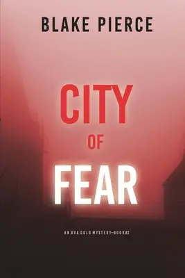 A félelem városa: Egy Ava Gold-rejtély (2. könyv) - City of Fear: An Ava Gold Mystery (Book 2)