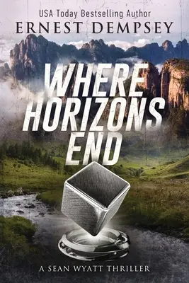 Ahol a horizontok véget érnek: Egy Sean Wyatt régészeti thriller - Where Horizons End: A Sean Wyatt Archaeological Thriller