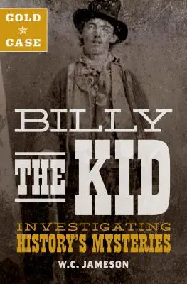 Cold Case: Billy the Kid: A történelem rejtélyeinek nyomozása - Cold Case: Billy the Kid: Investigating History's Mysteries