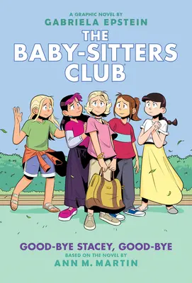 Good-Bye Stacey, Good-Bye: A Graphic Novel (the Baby-Sitters Club #11) (adaptált kiadás) - Good-Bye Stacey, Good-Bye: A Graphic Novel (the Baby-Sitters Club #11) (Adapted Edition)