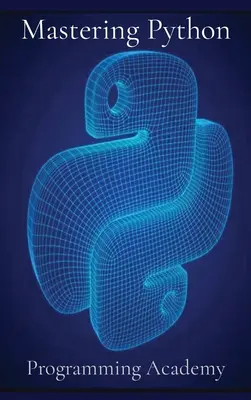 A Python elsajátítása: Hogyan tanuljuk meg a Pythont könnyedén és gyorsabban? - Mastering Python: How to learn Python Easily and Faster