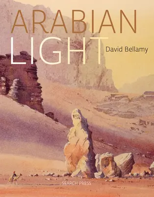 David Bellamy's Arabian Light: Egy művész utazása sivatagokon, hegyeken és szukákon keresztül - David Bellamy's Arabian Light: An Artists Journey Through Deserts, Mountains and Souks
