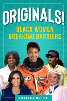 Eredetiek!: Fekete nők, akik áttörik a korlátokat - Originals!: Black Women Breaking Barriers