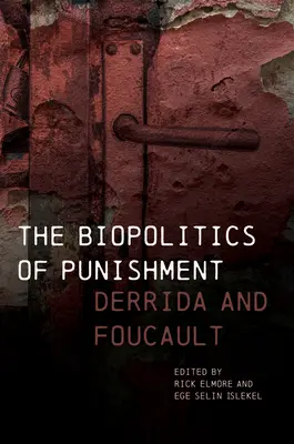 A büntetés biopolitikája: Derrida és Foucault - The Biopolitics of Punishment: Derrida and Foucault