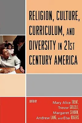 Vallás, kultúra, tanterv és sokszínűség a 21. századi Amerikában - Religion, Culture, Curriculum, and Diversity in 21st Century America