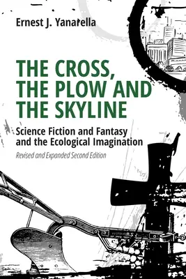 A kereszt, az eke és az égtáj: Science Fiction és fantasy és az ökológiai képzelet - The Cross, the Plow and the Skyline: Science Fiction and Fantasy and the Ecological Imagination