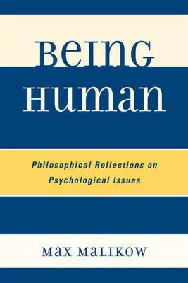 Embernek lenni: Filozófiai elmélkedések pszichológiai kérdésekről - Being Human: Philosophical Reflections on Psychological Issues