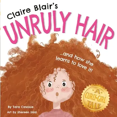 Claire Blair rakoncátlan haja: Egy göndör lány meséje (vörös haj) - Claire Blair's Unruly Hair: A Curly-Girl Tale (Red Hair)