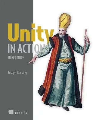 Unity in Action, harmadik kiadás: Multiplatform játékfejlesztés C# nyelven - Unity in Action, Third Edition: Multiplatform Game Development in C#