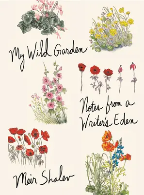 Az én vad kertem: Feljegyzések egy író édenkertjéből - My Wild Garden: Notes from a Writer's Eden