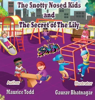 A taknyos orrú gyerekek: A liliom titka - The Snotty Nosed Kids: The Secret of The Lily