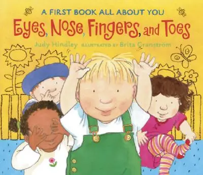 Szemek, orr, ujjak és lábujjak: Egy első könyv rólad - Eyes, Nose, Fingers, and Toes: A First Book All about You