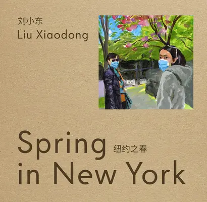 Liu Xiaodong: Xiaodong Xiaodong: Tavaszi New Yorkban - Liu Xiaodong: Spring in New York