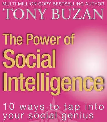 A szociális intelligencia ereje: 10 módja annak, hogy kiaknázd a szociális zsenialitásodat. - The Power of Social Intelligence: 10 Ways to Tap Into Your Social Genius