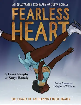 Félelem nélküli szív: Surya Bonaly illusztrált életrajza - Fearless Heart: An Illustrated Biography of Surya Bonaly