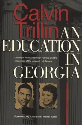 Oktatás Grúziában: Charlayne Hunter, Hamilton Holmes és a Georgia Egyetem integrációja - Education in Georgia: Charlayne Hunter, Hamilton Holmes, and the Integration of the University of Georgia