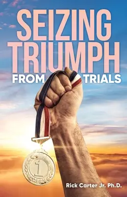 A megpróbáltatásokból győzelemre jutás - Seizing Triumph From Trials