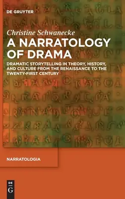 A dráma narratológiája: Drámai történetmesélés az elméletben, a történelemben és a kultúrában a reneszánsztól a XXI. századig - A Narratology of Drama: Dramatic Storytelling in Theory, History, and Culture from the Renaissance to the Twenty-First Century