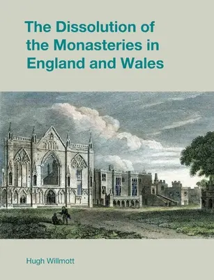 A kolostorok feloszlatása Angliában és Walesben - The Dissolution of the Monasteries in England and Wales