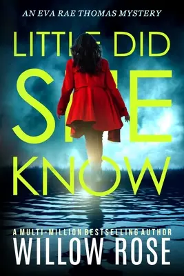 Little Did She Know: Egy izgalmas, addiktív krimi regény - Little Did She Know: An intriguing, addictive mystery novel