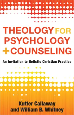 Teológia a pszichológia és a tanácsadás számára: Meghívás a holisztikus keresztény gyakorlatra - Theology for Psychology and Counseling: An Invitation to Holistic Christian Practice