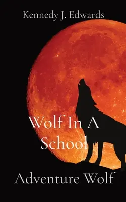 Farkas egy iskolában: Farkas kaland - Wolf In A School: Adventure Wolf