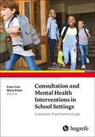 Konzultáció és mentális egészségügyi beavatkozások iskolai környezetben: A tudós-gyakorló útmutatója - Consultation and Mental Health Interventions in School Settings: A Scientist - Practitioner's Guide