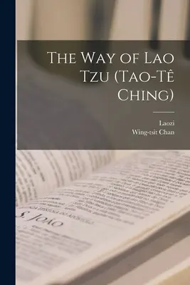 Lao-ce útja (Tao-csing) - The Way of Lao Tzu (Tao-t Ching)