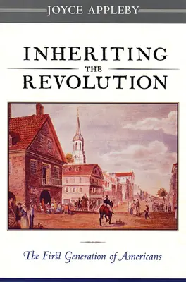 A forradalom öröklése: Az amerikaiak első generációja - Inheriting the Revolution: The First Generation of Americans