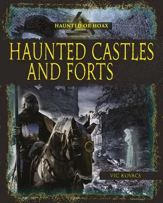 Kísértetjárta kastélyok és erődök - Haunted Castles and Forts