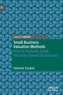 Kisvállalkozások értékelési módszerei: Hogyan értékeljük a kis, magántulajdonú vállalkozásokat? - Small Business Valuation Methods: How to Evaluate Small, Privately-Owned Businesses