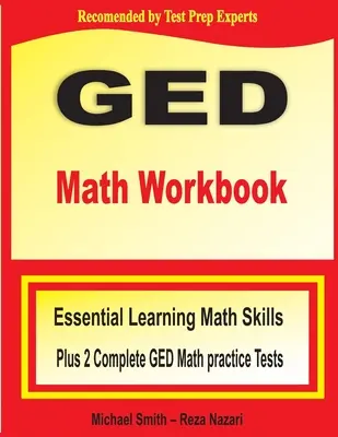 GED Math Workbook: Essential Learning Math Skills Plus Two Complete GED Math Practice Tests (Alapvető matematikai készségek tanulása plusz két teljes GED matematikai gyakorlati teszt) - GED Math Workbook: Essential Learning Math Skills Plus Two Complete GED Math Practice Tests