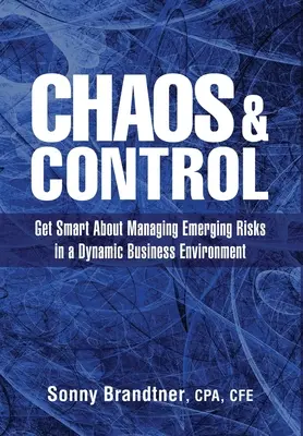 Káosz és ellenőrzés: Legyünk okosak a felmerülő kockázatok kezelésében egy dinamikus üzleti környezetben - Chaos & Control: Get Smart About Managing Emerging Risks in a Dynamic Business Environment