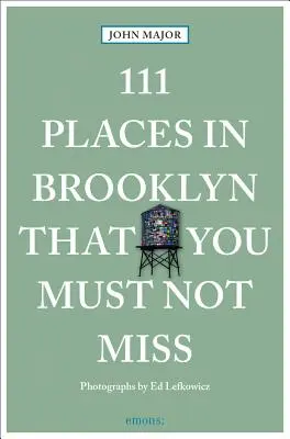 111 hely Brooklynban, amit nem szabad kihagyni - 111 Places in Brooklyn That You Must Not Miss