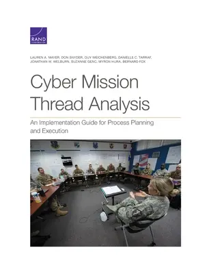 Kibermissziós szálelemzés: A folyamattervezés és végrehajtás végrehajtási útmutatója - Cyber Mission Thread Analysis: An Implementation Guide for Process Planning and Execution