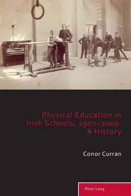 Testnevelés az ír iskolákban, 1900-2000: A History - Physical Education in Irish Schools, 1900-2000: A History