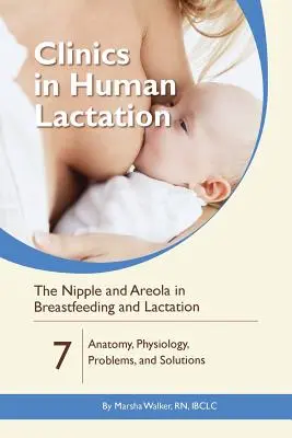 A mellbimbó és az areola a szoptatásban és a szoptatásban: Anatómia, fiziológia, problémák és megoldások - The Nipple and Areola in Breastfeeding and Lactation: Anatomy, Physiology, Problems, and Solutions