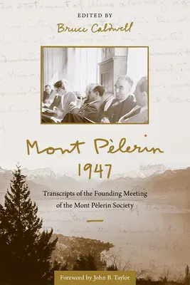 Mont Plerin 1947: A Mont Plerin Társaság alapító ülésének jegyzőkönyvei - Mont Plerin 1947: Transcripts of the Founding Meeting of the Mont Plerin Society