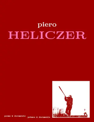 Piero Heliczer: Versek és dokumentumok - Piero Heliczer: Poems & Documents