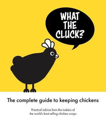 Mi a csirke?: Az Omlet útmutatója a csirketartáshoz - What the Cluck?: The Omlet Guide to Keeping Chickens