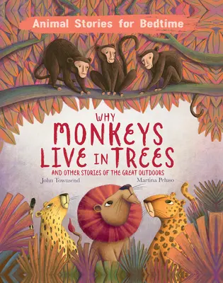 Miért élnek a majmok a fákon: És más történetek a szabad természetről - Why Monkeys Live in Trees: And Other Stories of the Great Outdoors