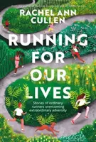 Futás az életünkért - Történetek hétköznapi futókról, akik leküzdik a rendkívüli megpróbáltatásokat - Running for Our Lives - Stories of everyday runners overcoming extraordinary adversity