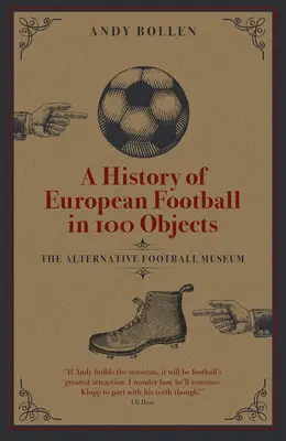 Az európai futball története 100 tárgyban: Az alternatív futballmúzeum - A History of European Football in 100 Objects: The Alternative Football Museum